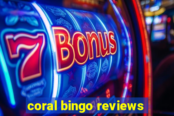 coral bingo reviews