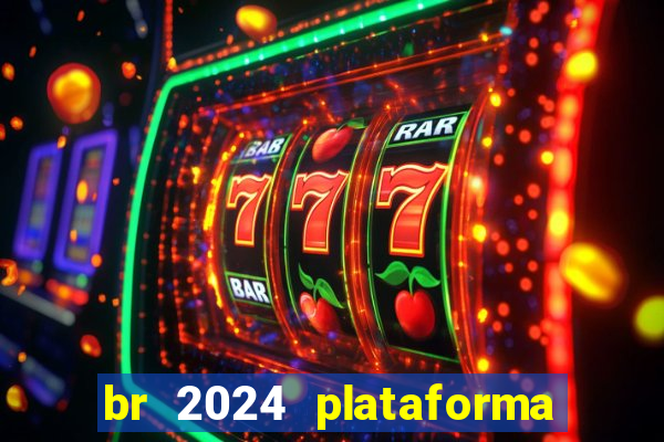 br 2024 plataforma de jogos