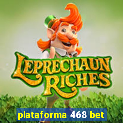 plataforma 468 bet