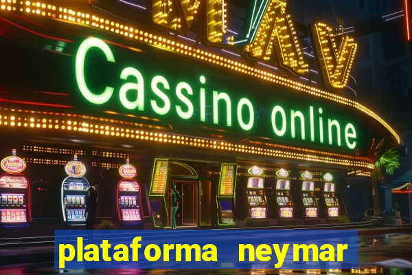 plataforma neymar jr bet