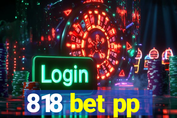 818 bet pp