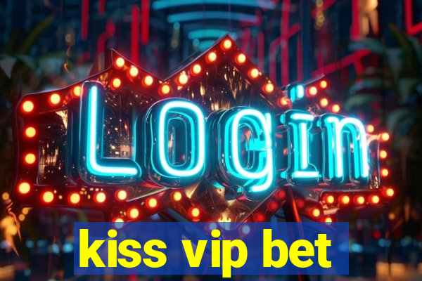 kiss vip bet