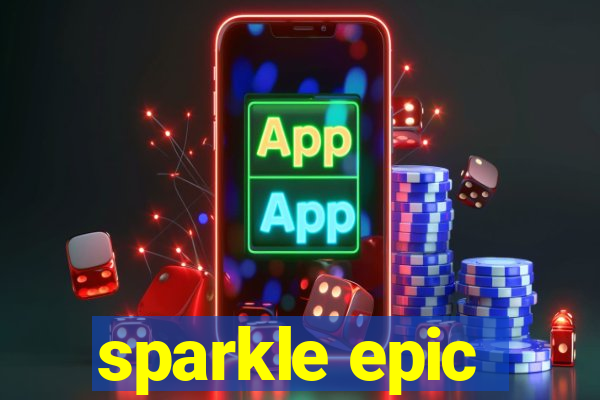 sparkle epic