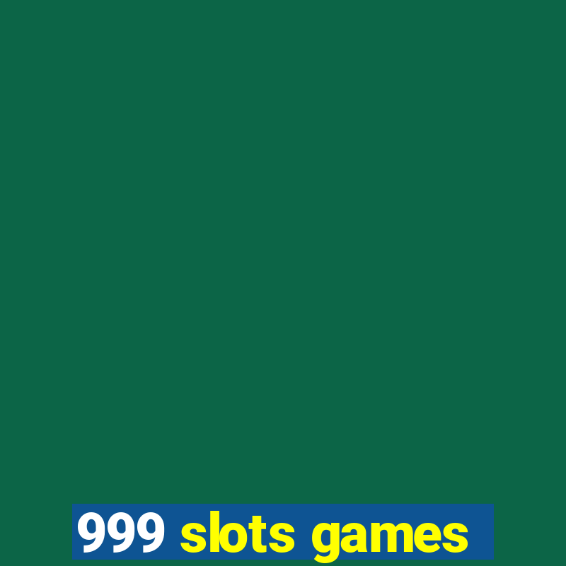 999 slots games