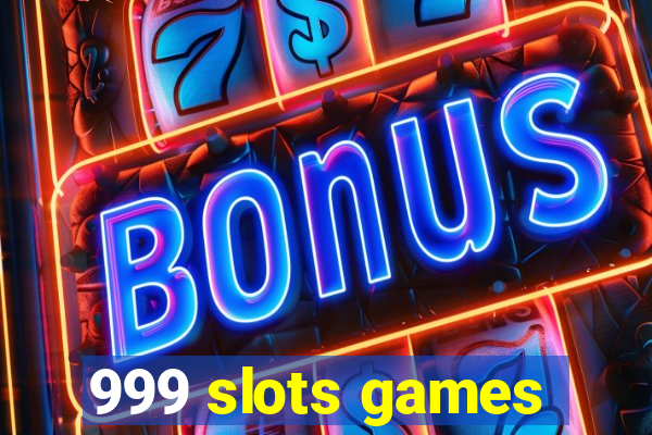 999 slots games