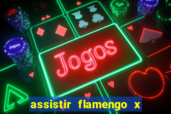 assistir flamengo x corinthians ao vivo multicanais