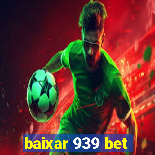 baixar 939 bet