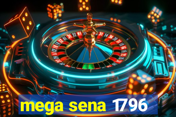 mega sena 1796