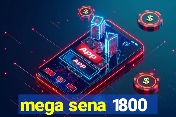 mega sena 1800