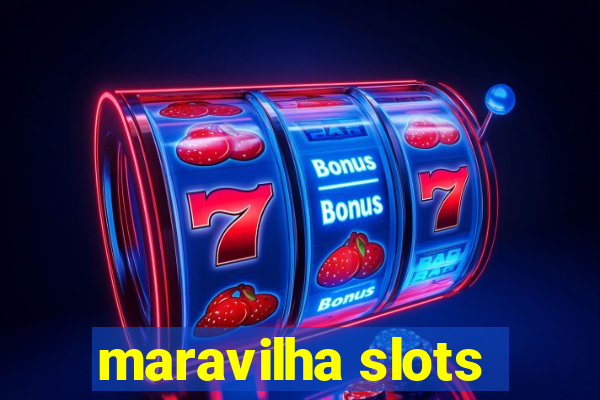 maravilha slots