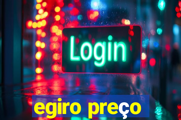 egiro preço