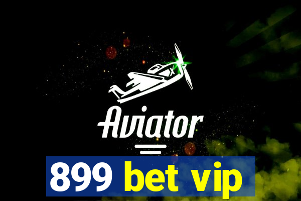 899 bet vip