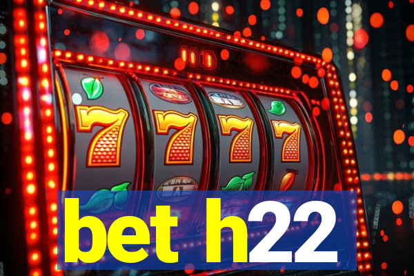 bet h22