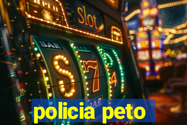 policia peto