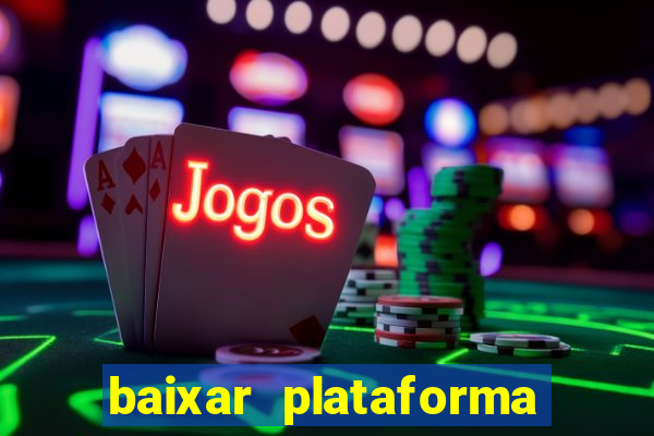 baixar plataforma nova do jogo do tigre