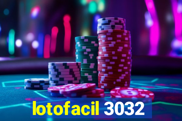 lotofacil 3032