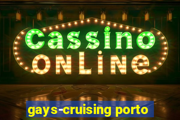 gays-cruising porto