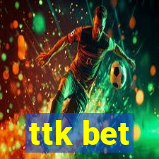 ttk bet