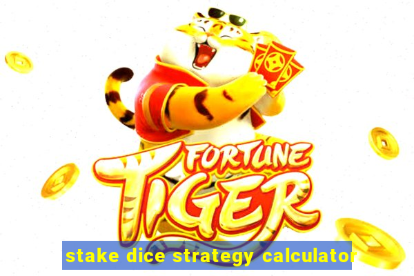 stake dice strategy calculator