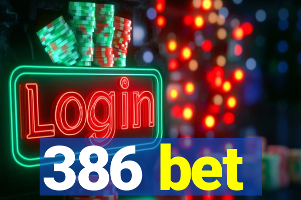 386 bet