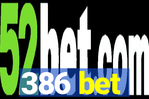 386 bet