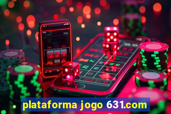 plataforma jogo 631.com