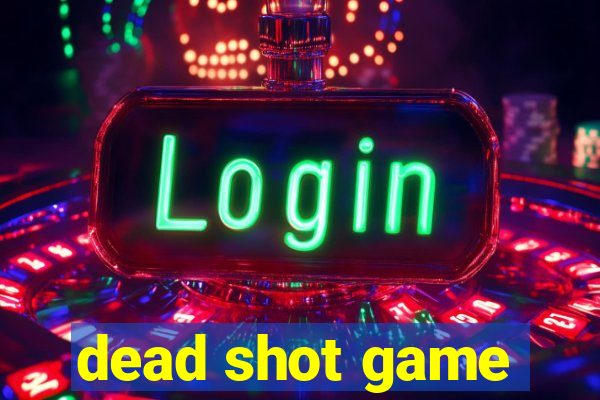 dead shot game