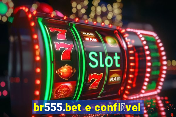 br555.bet e confi谩vel