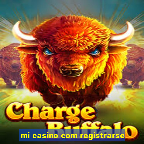 mi casino com registrarse