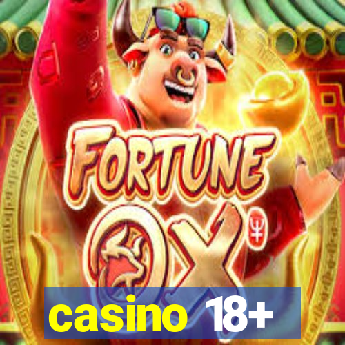 casino 18+