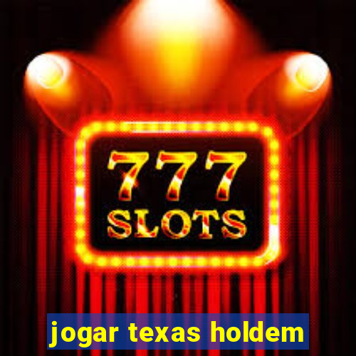 jogar texas holdem