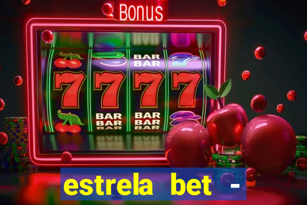 estrela bet - apostas online