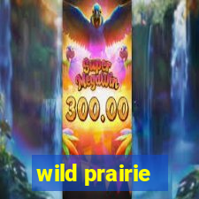 wild prairie