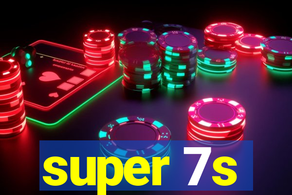 super 7s