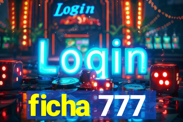 ficha 777