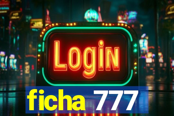 ficha 777