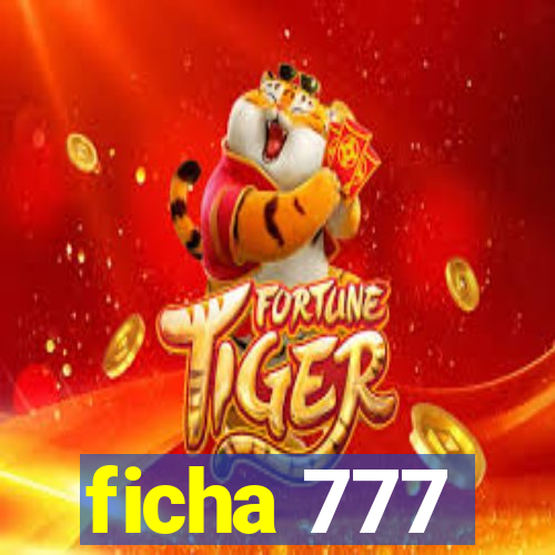 ficha 777