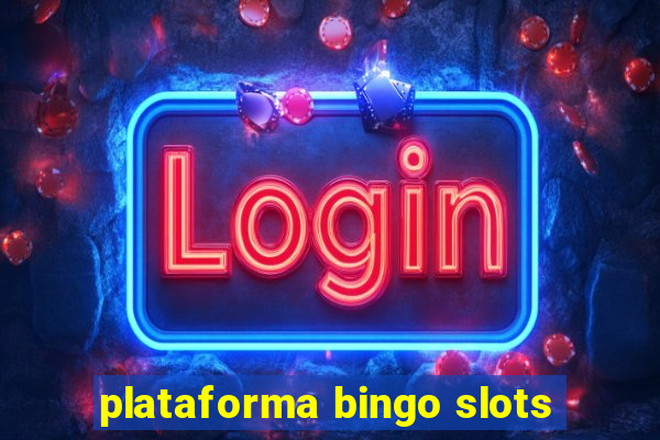 plataforma bingo slots