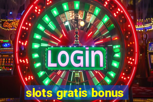 slots gratis bonus