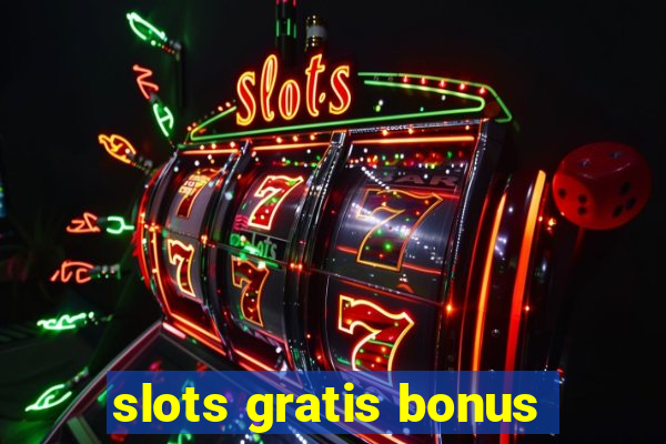 slots gratis bonus