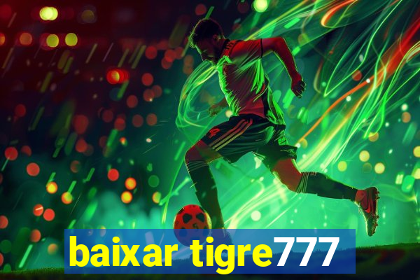 baixar tigre777