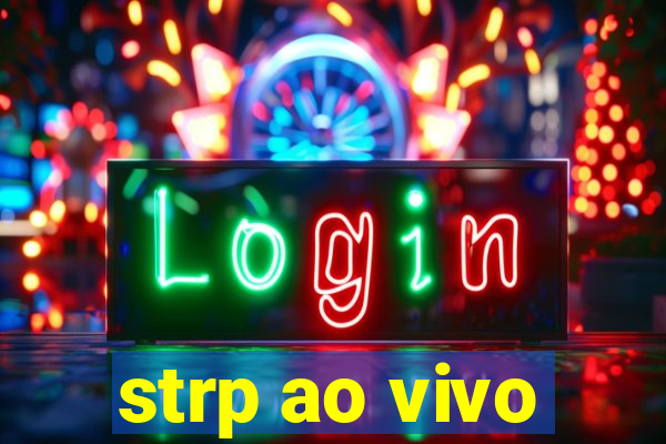 strp ao vivo