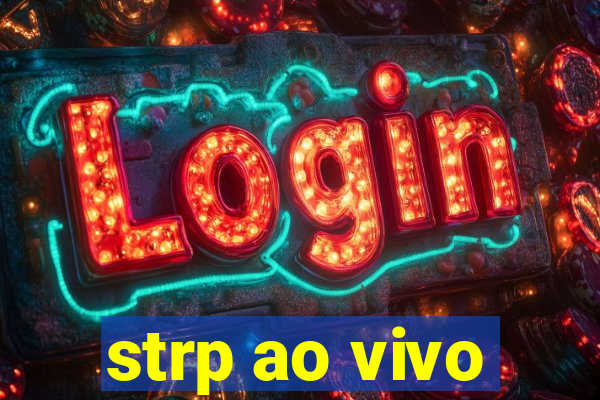 strp ao vivo