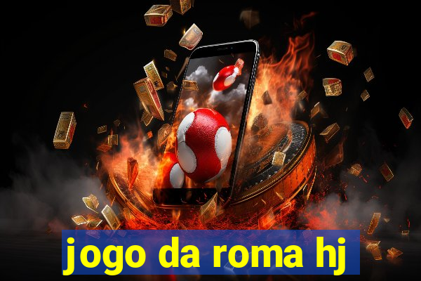 jogo da roma hj