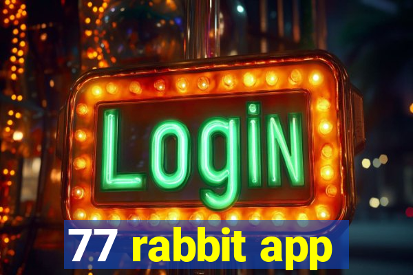 77 rabbit app