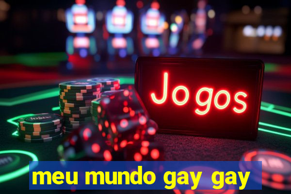 meu mundo gay gay