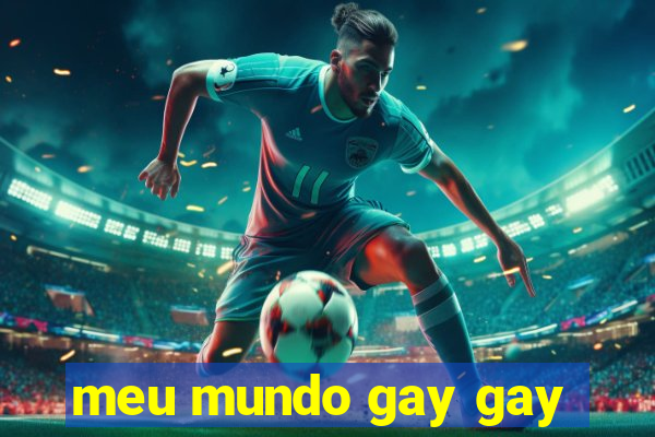 meu mundo gay gay