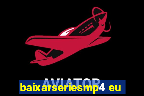 baixarseriesmp4 eu