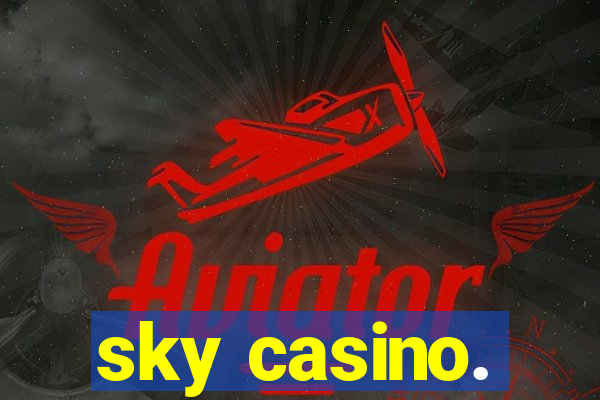 sky casino.