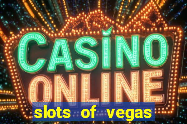 slots of vegas casino slots